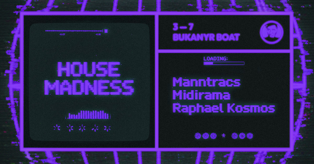 House Madness - djs Manntracs, Midirama, Raphael Kosmos