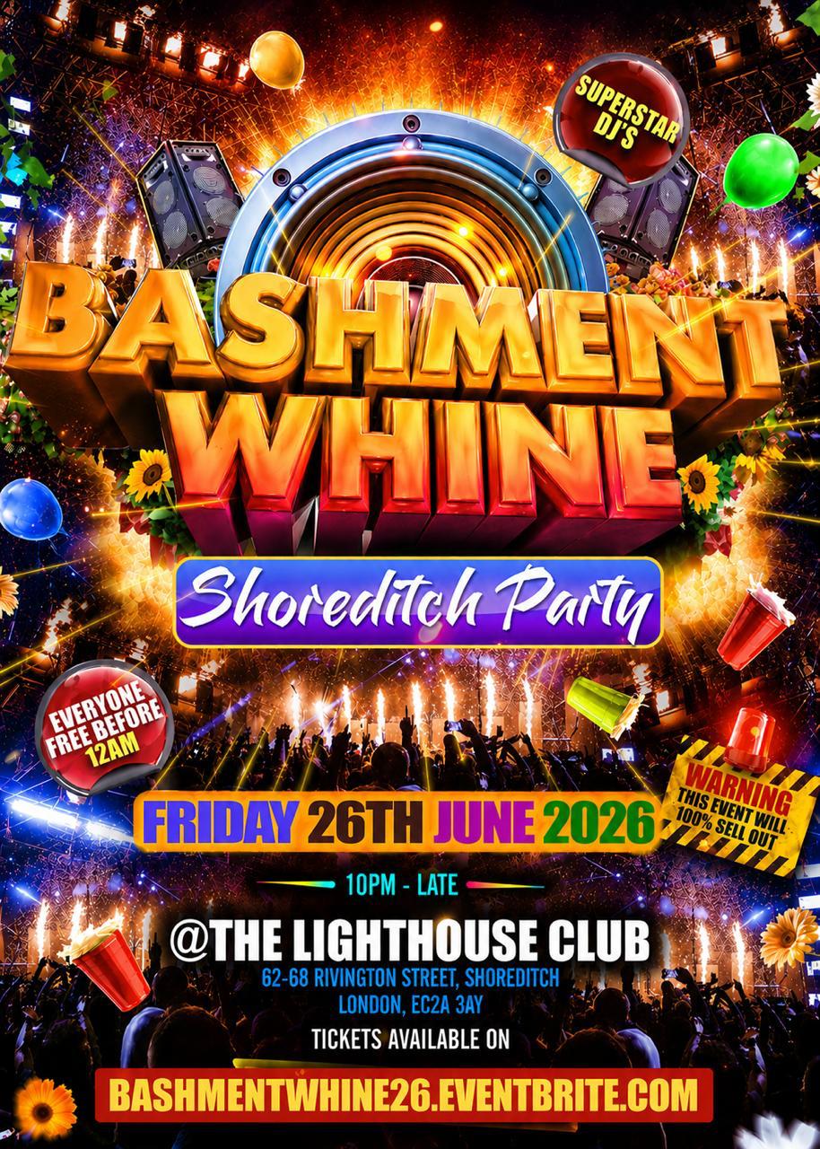 Bashment Whine - Shoreditch Party - Everyone Free Before 12 AM