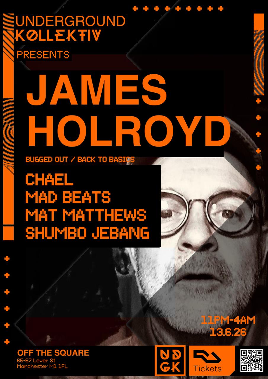 Undergound Kolletiv present JAMES HOLROYD (Bugged out / Back to Basics)