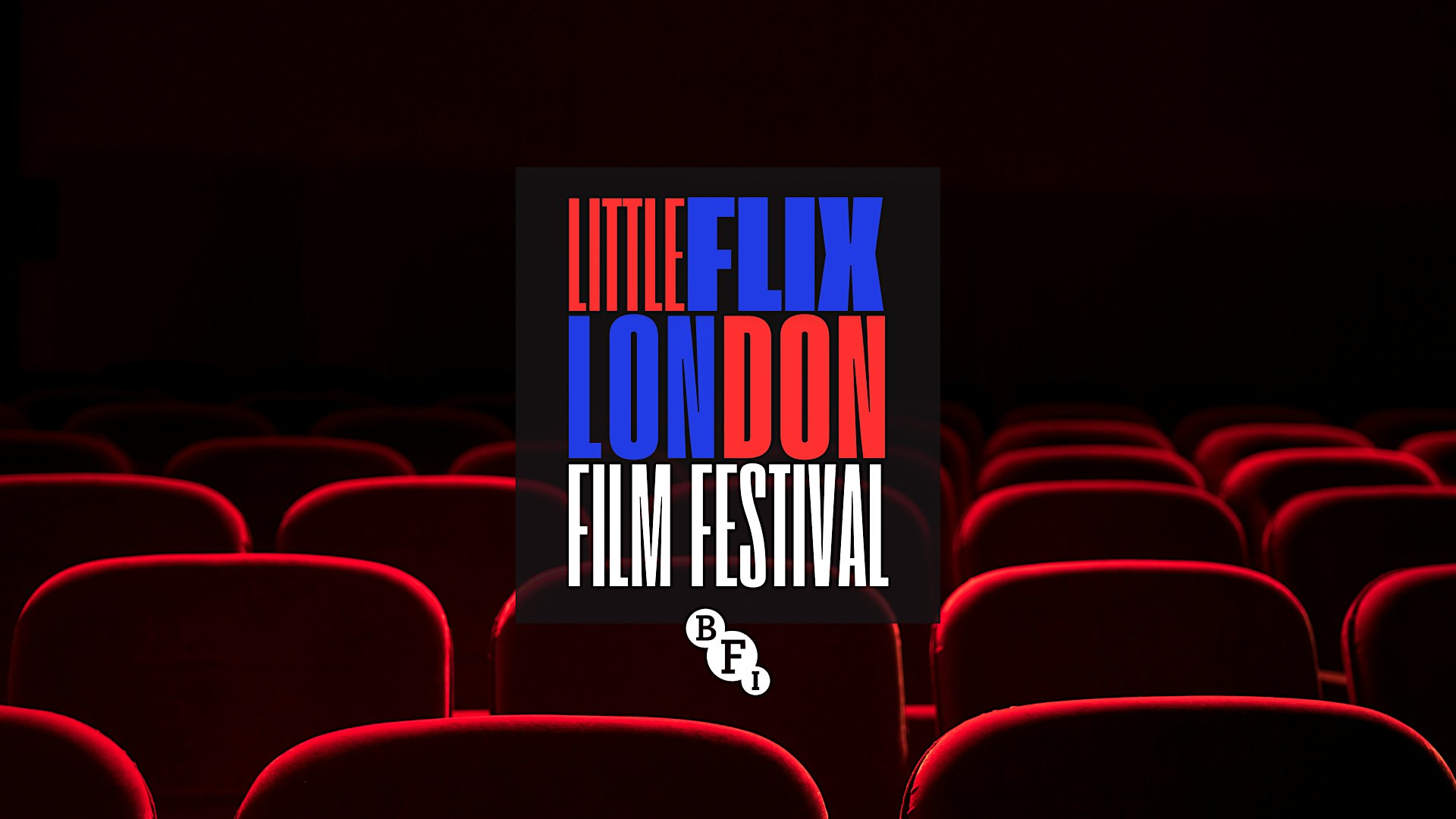 LITTLE FLIX LONDON FILM FESTIVAL @THE BFI