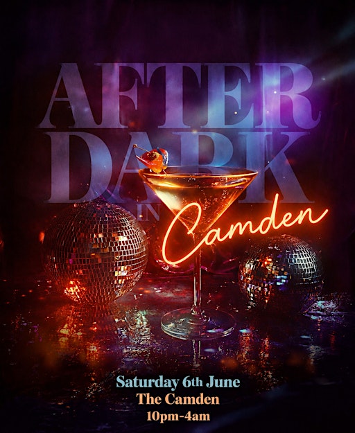 AFTER DARK IN CAMDEN (£5 B4 MIDNIGHT WITH A TICKET)